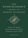 The Overthinker's Guide to Making Decisions